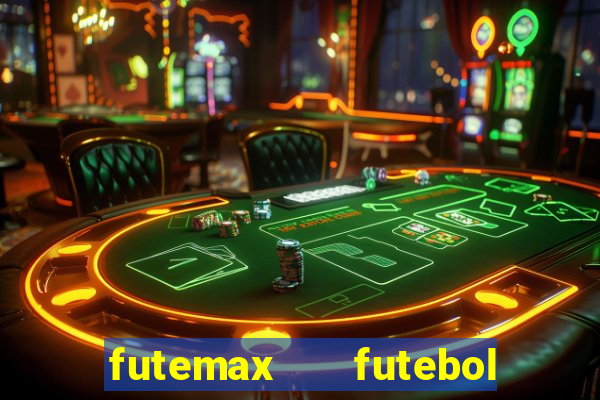 futemax   futebol ao vivo